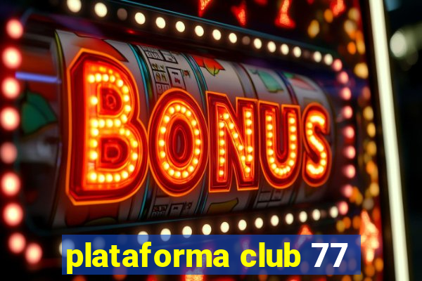 plataforma club 77